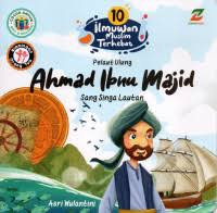 Pelaut Ulung Ahmad Ibnu Majid Sang Singa Lautan