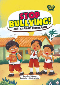 Stop Bullying ! Jati Si Anak Pemberani